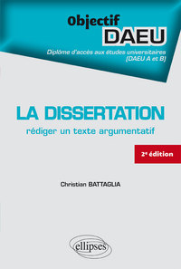 LA DISSERTATION : REDIGER UN TEXTE ARGUMENTATIF - 2E EDITION