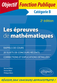 LES EPREUVES DE MATHEMATIQUES AUX CONCOURS DE CATEGORIE B - 2E EDITION