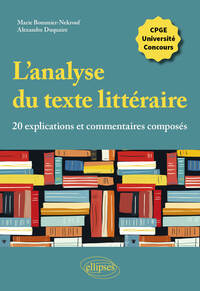 L'analyse du texte littéraire, 20 explications et commentaires composés