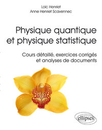 PHYSIQUE QUANTIQUE ET PHYSIQUE STATISTIQUE. COURS DETAILLE, EXERCICES CORRIGES ET ANALYSES DE DOCUME