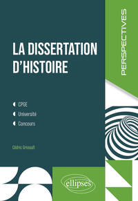 LA DISSERTATION D'HISTOIRE - CPGE, UNIVERSITE, CONCOURS