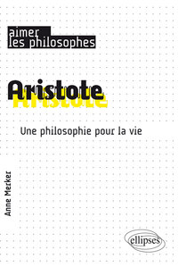 Aristote. Une philosophie pour la vie