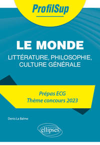 LITTERATURE, PHILOSOPHIE, CULTURE GENERALE. PREPA ECG. THEME CONCOURS 2023. LE MONDE