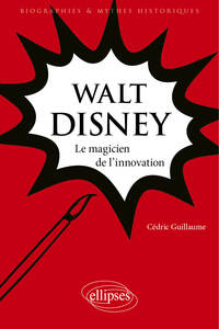 WALT DISNEY - LE MAGICIEN DE L'INNOVATION