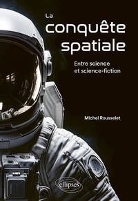 LA CONQUETE SPATIALE - ENTRE SCIENCE ET SCIENCE-FICTION