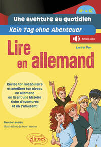Lire en allemand. Une aventure au quotidien - Kein Tag ohne Abenteuer (A1+-A2)