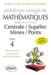 Problèmes de mathématiques posés aux concours Centrale/Supélec - Mines/Ponts - toutes filières - 2014-2015 - tome 4