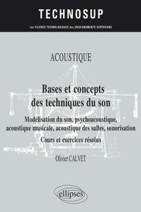 ACOUSTIQUE - BASES ET CONCEPTS DES TECHNIQUES DU SON - MODELISATION DU SON, PSYCHOACOUSTIQUE, ACOUST