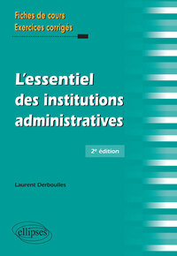 L ESSENTIEL DES INSTITUTIONS ADMINISTRATIVES - 2E EDITION