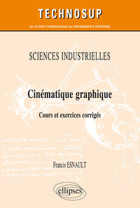 SCIENCES INDUSTRIELLES - CINEMATIQUE GRAPHIQUE - COURS ET EXERCICES CORRIGES (NIVEAU A)