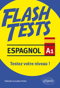 Espagnol. Flash Tests. Niveau A1. Testez votre niveau d'espagnol !