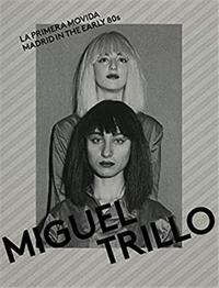 MIGUEL TRILLO LA PRIMERA MOVIDA : MADRID IN THE EARLY 80'S /ANGLAIS