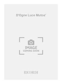 D'OGNE LUCE MUTOA'