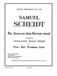 SAMUEL SCHEIDT: DA JESUS AN DEM KREUZE (TROMBONES 4)