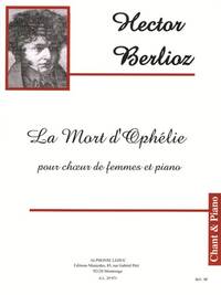 HECTOR BERLIOZ: LA MORT D'OPHELIE, OP.18 N.2 (FEMALE VOICES/PIANO)