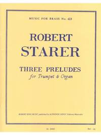 ROBERT STARER: 3 PRELUDES (TRUMPET & ORGAN) TROMPETTE
