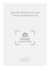 BRACALI: SEXTUOR SUR UNE THEME DE MONTEVERDI (ENSEMBLE-BRASS 8 OR MORE)