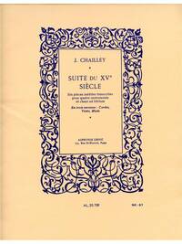 JACQUES CHAILLEY: SUITE DU XVE SIECLE (VOICE & ENSEMBLE)
