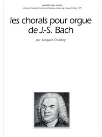 JOHANN SEBASTIAN BACH : LES CHORALS POUR ORGUE DE J.-S. BACH