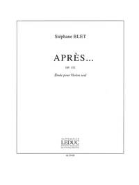 STEPHANE BLET: APRES... OP.152 (VIOLIN SOLO)