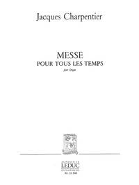 JACQUES CHARPENTIER: MESSE POUR TOUS LES TEMPS (ORGAN)