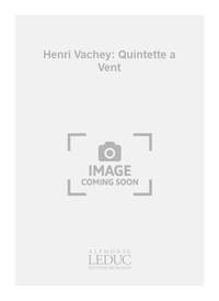 HENRI VACHEY: QUINTETTE A VENT (QUINTET-WIND)