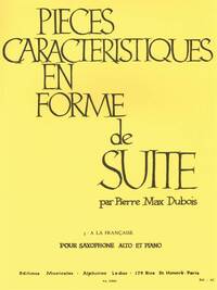 PIERRE MAX DUBOIS: PIECES CARACTERISTIQUES OP.77 NO.3 - A LA FRANCAISE (ALTO SAXOPHONE/PIANO)