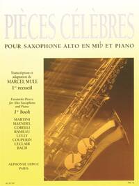 MARCEL MULE - PIECES CELEBRES POUR SAXOPHONE ALTO ET PIANO, 1ER RECUEIL