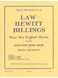 ANDREW, JAMES AND WILLIAM LAW, HEWITT & BILLINGS: 3 NEW ENGLAND HYMNS (QUARTET-BRASS)