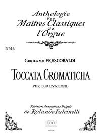 GIROLAMO FRESCOBALDI : TOCCATA CROMATICA PER ELEVATIONE - MAITRES CLASSIQUES 46 - ORGUE - (IAD)