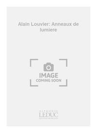 ALAIN LOUVIER: ANNEAUX DE LUMIERE (PIANO SOLO) PIANO