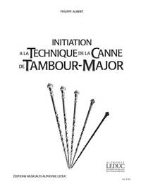 PHILIPPE ALIBERT: INITIATION A LA TECHNIQUE DE LA CANNE DE TAMBOUR-MAJEURE (PERCUSSION SOLO)
