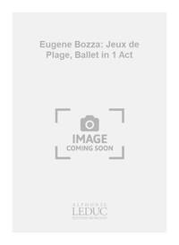 EUGENE BOZZA: JEUX DE PLAGE, BALLET IN 1 ACT (PIANO SOLO) PIANO