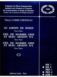 THIERRY CARRE-CHESNEAU: AU JARDIN DES ROSES, CIEL DE MARBRE GRIS ET ARGENT (PIANO SOLO) PIANO