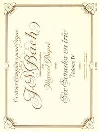 J. S. BACH: COMPLETE ORGAN WORK - VOLUME 4: SIX SONATAS IN TRIO FORM (ORGAN)