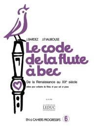 BARBEZ & VALIBOUSE: LE CODE DE LA FLUTE A BEC VOL.6