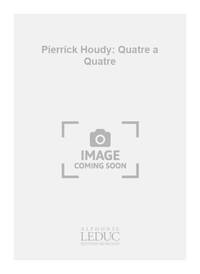 PIERRICK HOUDY: QUATRE A QUATRE (CLARINETS 4)