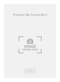 FREDERIC MY FRIEND BK 2