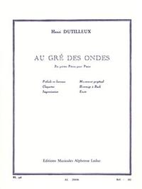 HENRI DUTILLEUX - AU GRE DES ONDES POUR PIANO