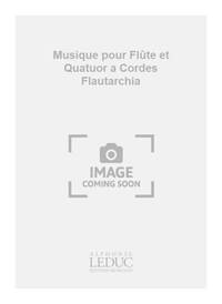 JINDRICH FELD: MUSIQUE POUR FLUTE ET QUATUOR A CORDES 'FLAUTARCHIA' (QUINTET-MIXED)