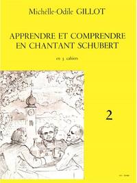MICHELLE-ODILE GILLOT: APPRENDRE ET COMPRENDRE EN CHANTANT SCHUBERT VOL.2 (VOICE & PIANO)