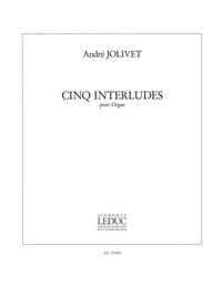 ANDRE JOLIVET: 5 INTERLUDES (ORGAN)
