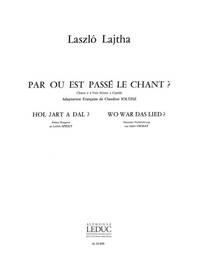 LASZLO LAJTHA: PAR OU EST PASSE LE CHANT? OP.32 (CHORAL-MIXED A CAPPELLA)