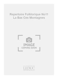 DELAMORINIERE REPERTOIRE FOLKLORIQUE NO11 LA BAS CES MONTAGNES 4PT BK