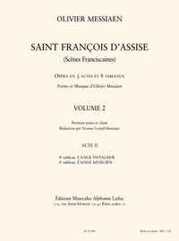 OLIVIER MESSIAEN : SAINT FRANCOIS D'ASSISE - VOLUME 2 - CHOEUR MIXTE + PIANO ACT 2 - TABLEAUX 4 A 5