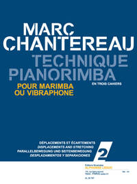 CHANTEREAU: TECHNIQUE PIANORIMBA (EN 3 CAHIERS) VOL. 2 : DEPLACEMENTS ET ECARTEMENTS POUR MARIMBA OU