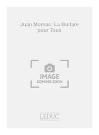 JUAN MORNAC: LA GUITARE POUR TOUS (GUITAR SOLO)