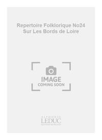 DELAMORINIERE REPERTOIRE FOLKLORIQUE NO24 SUR LES BORDS DE LOIRE 3PT