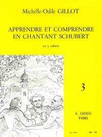 MICHELLE-ODILE GILLOT: APPRENDRE ET COMPRENDRE EN CHANTANT SCHUBERT VOL.3 (VOICE & PIANO)