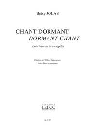 BETSY JOLAS: CHANT DORMANT, DORMANT CHANT (CHORAL-MIXED A CAPPELLA) CHANT